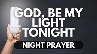 Let God’s Light Guide You Through Life’s Darkness | Night Prayer