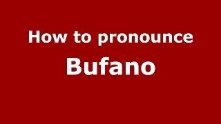 How to pronounce Bufano (Italian/Italy) - PronounceNames.com