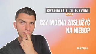 Kwadransik ze Słowem #509 - Czy można zasłużyć na niebo?