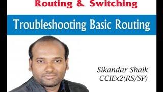 Troubleshooting Basic Routing - Video By Sikandar Shaik || Dual CCIE (RS/SP) # 35012