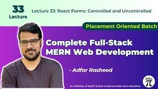 React Forms: Controlled and Uncontrolled : Lecture 33