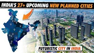  India’s Upcoming 27+ New Planned Smart Cities | Replacing Delhi, Mumbai, & Bangalore?