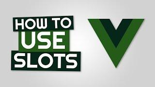 Learn How To Use Slots In Vue JS