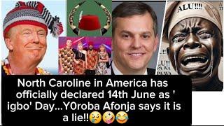 NOrth Carolina in America declares 14th June as Ndigbo day.....Yoroba Afonja says it is a lie!!