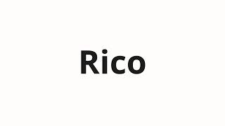 How to pronounce Rico