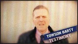 Testimony: Towson Barty