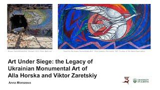 Art Under Siege: the Legacy of Ukrainian Monumental Art of Alla Horska and Viktor Zaretskiy