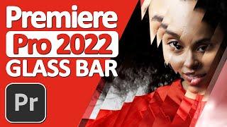 How to Create an Animated Glass Bar Overlay - Advanced Glass Panel Effect ( Premiere Pro 2022  )