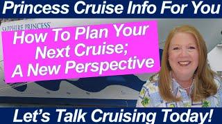 CRUISE NEWS! A New Perspective; How To Plan Your Next Cruise! Write This Down!