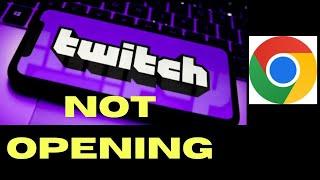 Twitch not opening on Windows PC Fixed