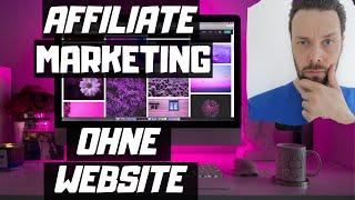 AFFILIATE MARKETING OHNE WEBSEITE - Online Geld verdienen Tutorial für Anfänger