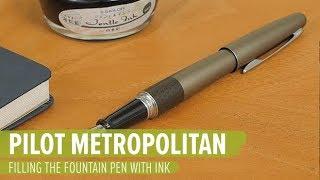 Filling the Pilot Metropolitan Fountain Pen with Ink