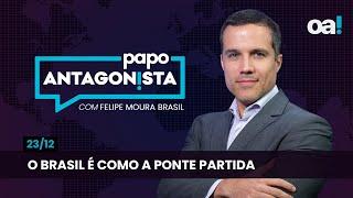 O Brasil é como a ponte partida | Papo Antagonista com Felipe Moura Brasil - 23/12