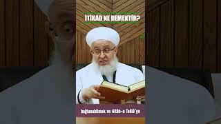 İtikad Ne Demektir? - Salih Topçu Hoca Efendi @ismailaganet