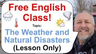 Let's Learn English! Topic: The Weather and Natural Disasters ️️️ (Lesson Only)