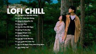 Nhạc Chill Lofi 2024 - Những Bản Lofi Mix Chill Nhẹ Nhàng Cực Hay -Nhạc Trẻ Lofi Gây Nghiện Hot 2024