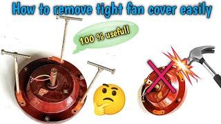 How to remove tight fan cover easily  100% usefull|Ceiling fan repairing|Ceiling fan bearing puller