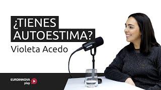 2x13 | Autoestima: Aumenta tu Confianza y alcanza tus Metas | Violeta Acedo