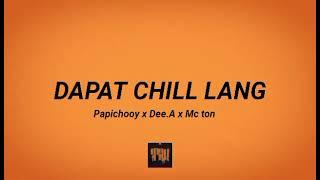 Dee A x Papichooy x Mc Ton - Dapat Chill Lang (Prod. by SaintCity)