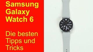 Samsung Galaxy Watch 6 - die besten Tipps und Tricks