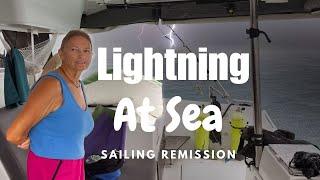 Lightning at Sea...Sailing Remission S2: E29
