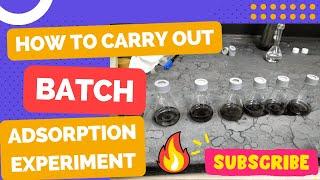 How to Carry Out Batch Adsorption Experiment