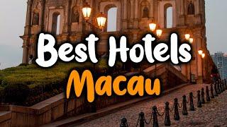 Best Hotels In Macau - For Families, Couples, Work Trips, Luxury & Budget