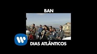 BAN - Dias Atlânticos [Official Music Video]