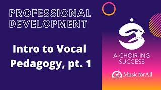 Intro to Vocal Pedagogy, Part 1