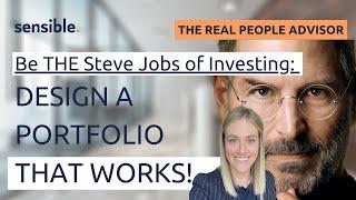 Be THE Steve Jobs of Investing! How to Design an Investment Portfolio That Works!