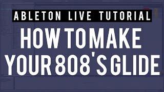 How to make your 808's Glide/Slide in Ableton Live 9