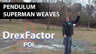 Drex's Tech Poi Blog #400: Pendulum Superman Weaves