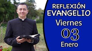 Evangelio de Hoy Viernes 03 de Enero de 2025  Lecturas y Reflexión