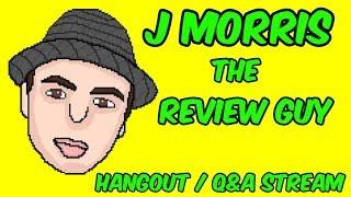 J Morris the Review Guy // Hangout & Q&A Stream!