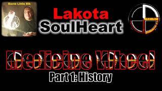 David Little Elk - Medicine Wheel, Part 1: History - Lakota SoulHeart