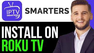 NEW! HOW TO INSTALL IPTV SMARTERS PRO ON ROKU TV 2025!(FULL GUIDE)