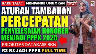 BARU SAJA MENPANRB UMUMKAN ATURAN TAMBAHAN PERCEPATAN HONORER JADI PPPK 2025 PRIORITAS DATABASE BKN