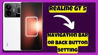 Navigation Bar or Back Button Setting Realme GT 5 || How to use navigation bar options