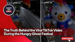 The Truth Behind the Viral TikTok Video During the Hungry Ghost Festival