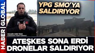 SMO ve YPG Arasındaki Ateşkes Sona Erdi! Drone Saldırıları Başladı! Suriye'nın Doğusunda Son Durum