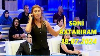 Səni axtarıram 17.07.2024 Tam veriliş / Seni axtariram 16.07.2024 Tam verilish