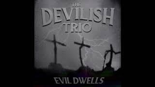 DEVILISH TRIO - EVIL DWELLS