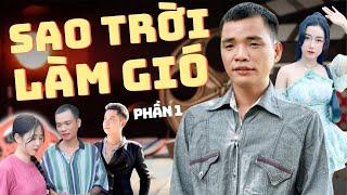 Sao Trời Làm Gió - Trọn Bộ -Tập 1  - Nguyễn Chí Nguyện TV