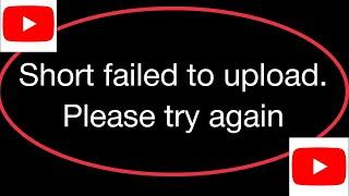 How To Fix YouTube Shorts failed to upload. Please try again Problem solve