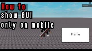 How To Show A GUI Only On Mobile (Roblox Studio)