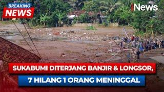 Breaking News Banjir dan Longsor Terjang Sukabumi, Data Sementara 1 Tewas 7 Hilang | 07/03