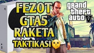 FEZOR/GTA5/RAKETA//TAKTIKASI