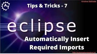 7. Automatically Insert Required Imports in Eclipse | Auto Import Option in Eclipse