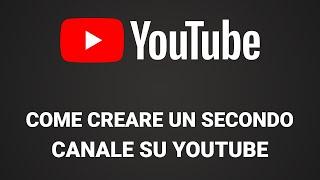 Come creare un secondo canale Youtube (creare canali youtube aggiuntivi)