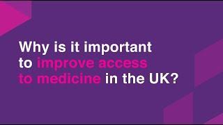 Why is it important to improve access to medicine in the UK?